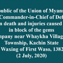 Republic of the Union of Myanmar  Office of the Commander-in-Chief of Defence Services Statement on death and injuries caused by landslide in block of the gems mining company near Whaykha Village, Hpakant Township, Kachin State