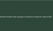 Ghanaian President sends message of condolence to Myanmar’s Head of State